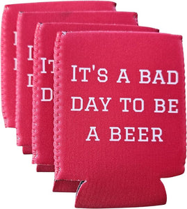 It's a Bad Day to be a Beer Can Sleeve Koozie 4 Pack (6 colors)